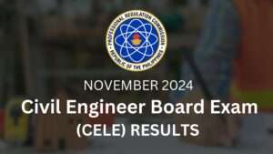 November 2024 Civil Engineer Board Exam Results CELE